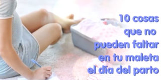 10 cosas que no pueden faltar en tu maleta el día del parto