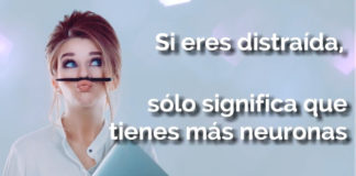 Si eres distraída, sólo significa que tienes más neuronas